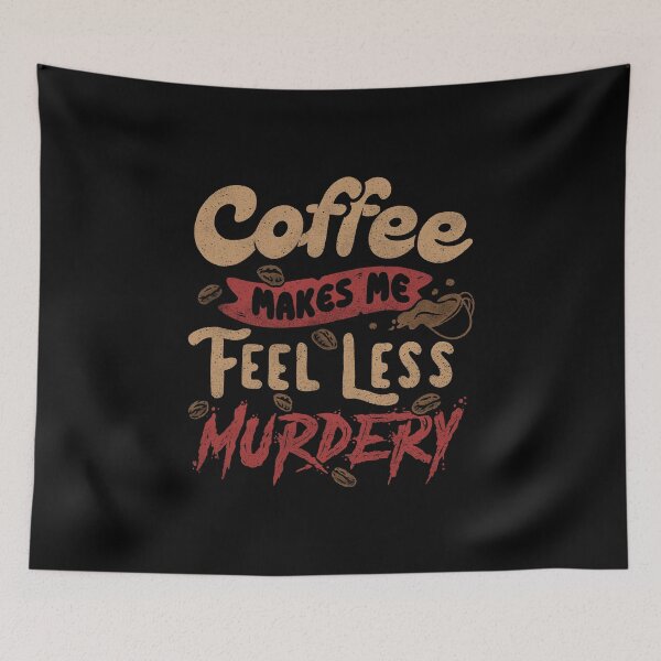 Item preview, Coffee Makes Me Feel Less Murdery by Tobe Fonseca designed and sold by Tobe Fonseca®.
