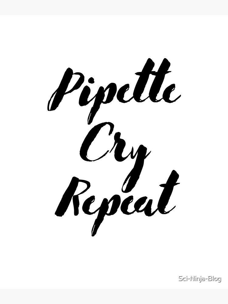 "PCR: Pipette, Cry, Repeat | Black & White" Poster for Sale by Sci ...