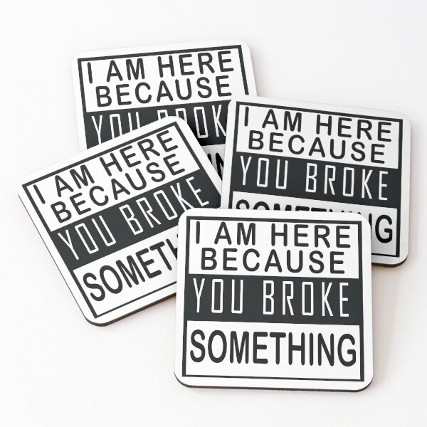 Item preview, I Am Here Because You Broke Something designed and sold by RjHamza.