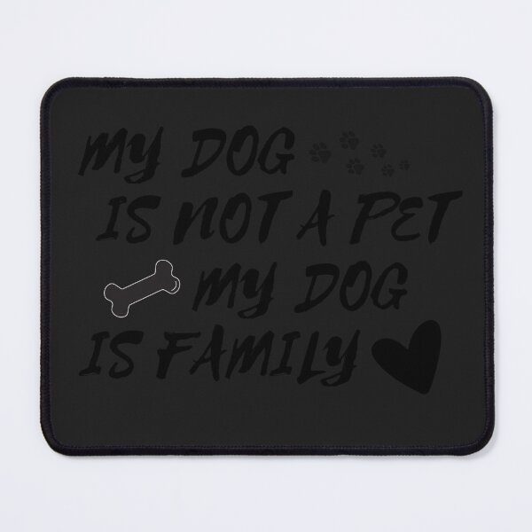 Item preview, My Dog is Not A Pet , My Dog Is Family designed and sold by wintklc.