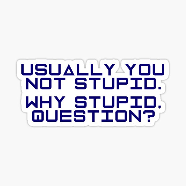 Item preview, Project Hail Mary - Why Stupid, Question? (Blue) |  designed and sold by PixelsandPulp.
