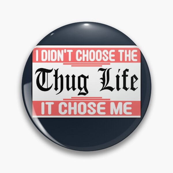 Thug Life Pins And Buttons For Sale Redbubble