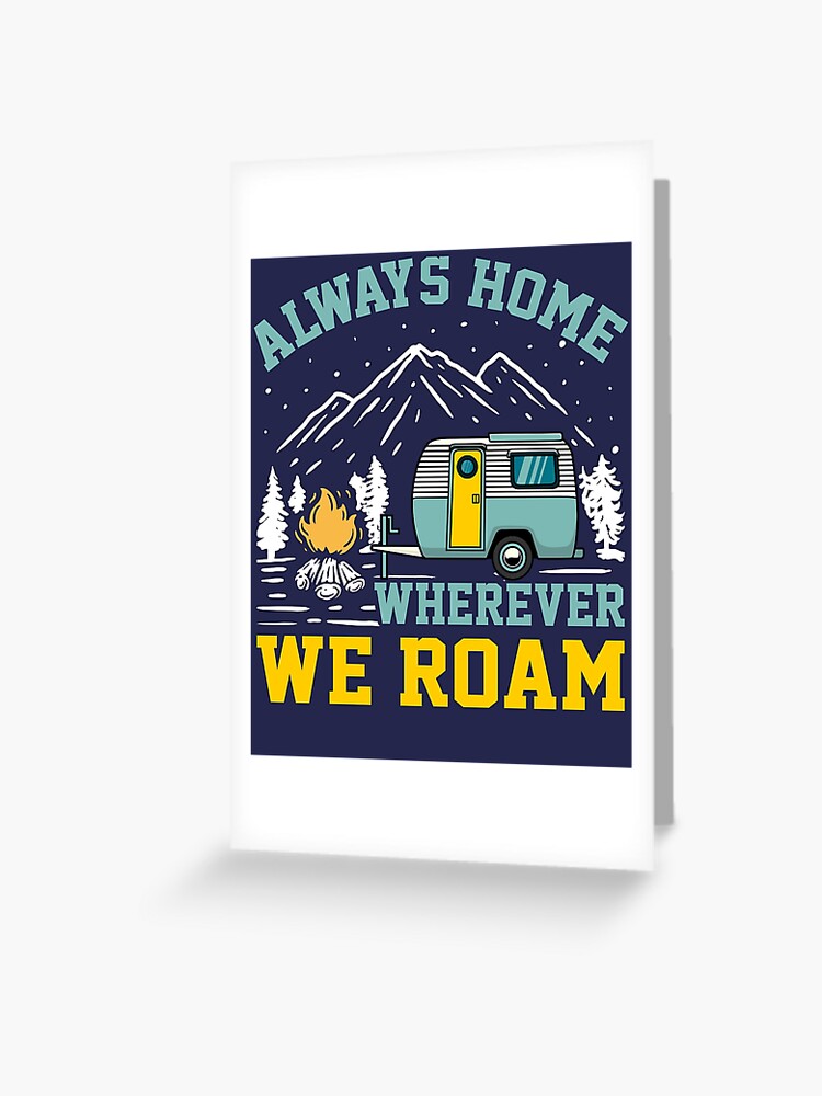 Always at home wherever we roam, Travel trailer, camping, RV