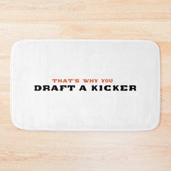 Item preview, That's Why You Draft a Kicker designed and sold by ckspicer11.