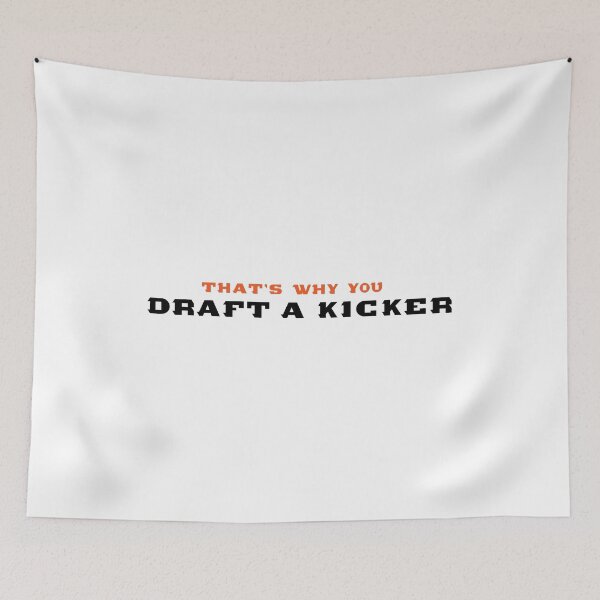 Item preview, That's Why You Draft a Kicker designed and sold by ckspicer11.