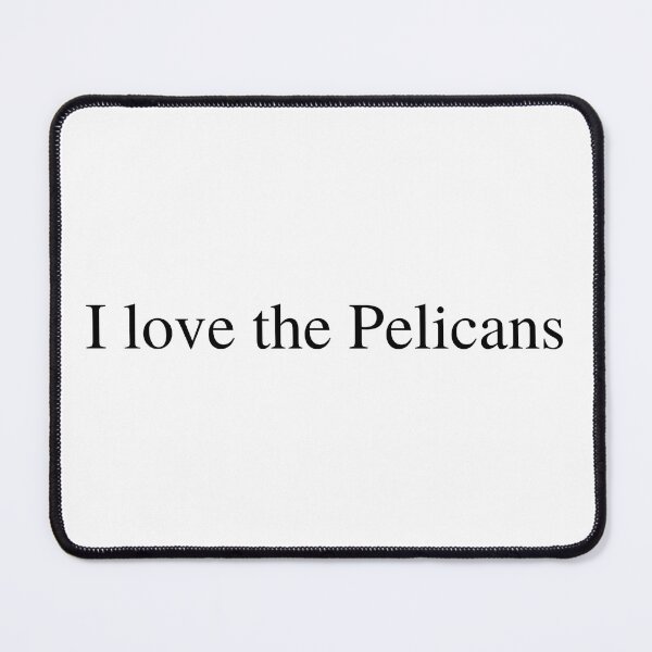 Item preview, I love the Pelicans  designed and sold by delborg.