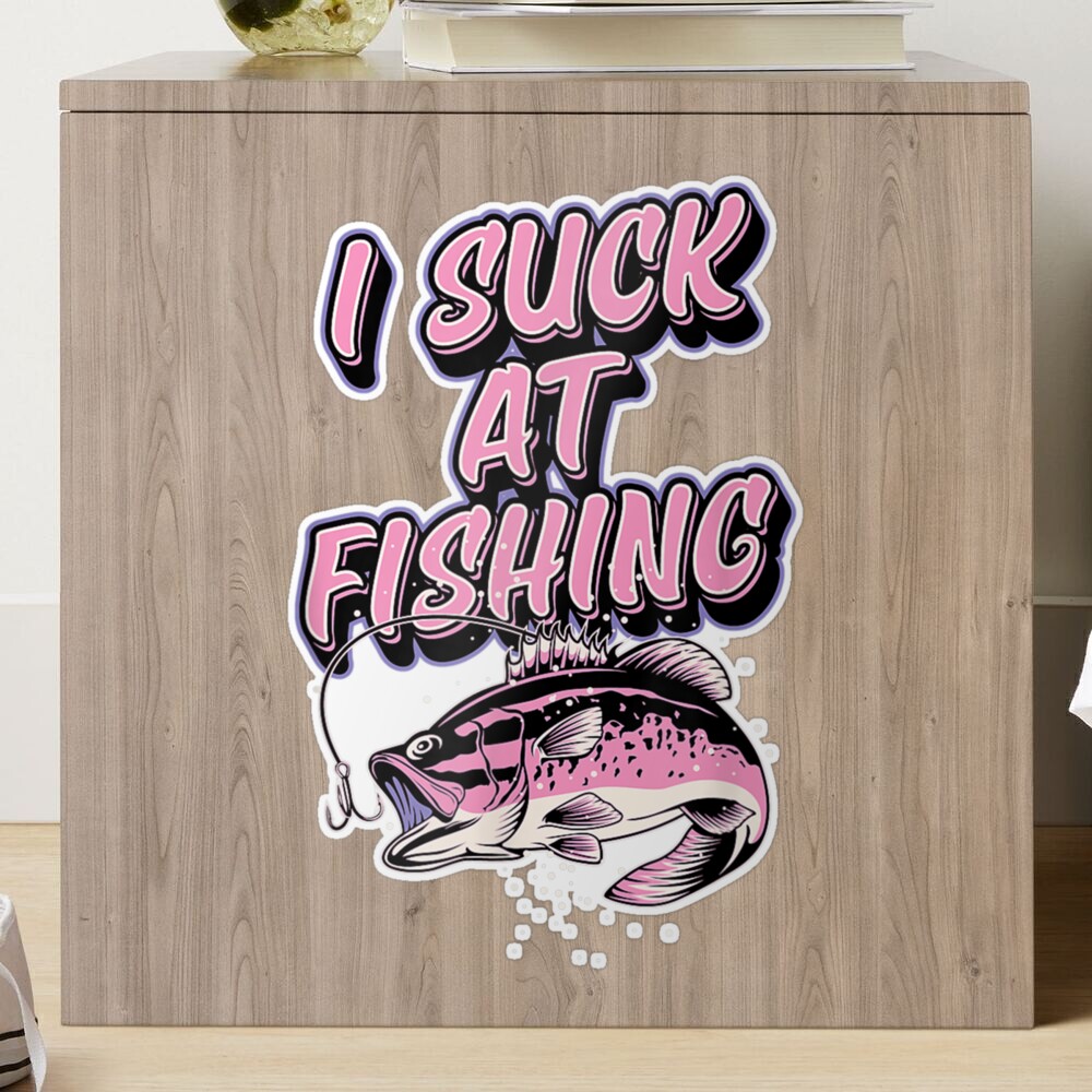 I Suck At Fishing Funny Large Mouth Bass Fishing Joke  Essential