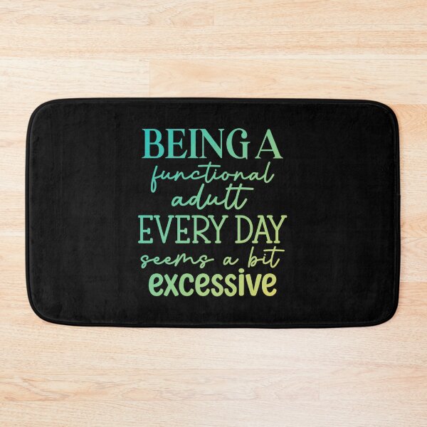 Item preview, Being A Functional Adult Every Day Seems A Bit Excessive designed and sold by SimplyCosmic11.