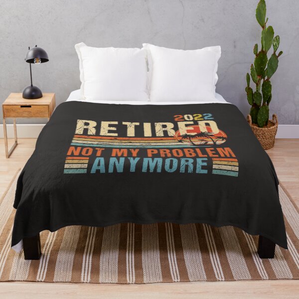 Item preview, RETIRED 2022 NOT MY PROBLEM ANYMORE FOR MEN WOMEN designed and sold by JooArtPrints ★★★★★.