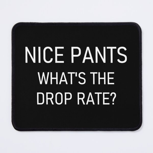 Item preview, Nice Pants What's The Drop Rate? designed and sold by sewohayami.