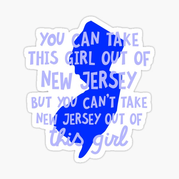 Item preview, You Can Take This Girl Out Of New Jersey designed and sold by AlwaysAwesome.
