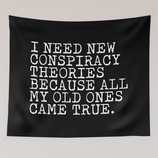 Item preview, i need new conspiracy theories because all my old ones came true designed and sold by FanaticTee.