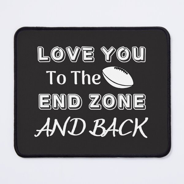 Item preview, Love You To The End Zone And Back designed and sold by omeca.