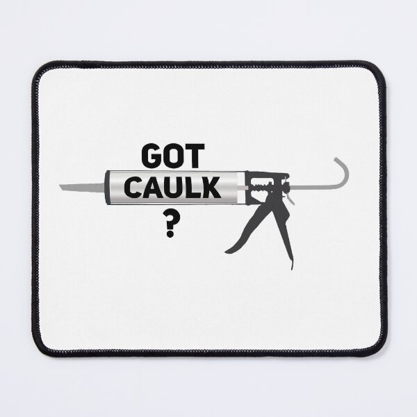 Item preview, Got Caulk? designed and sold by DimensionFour.