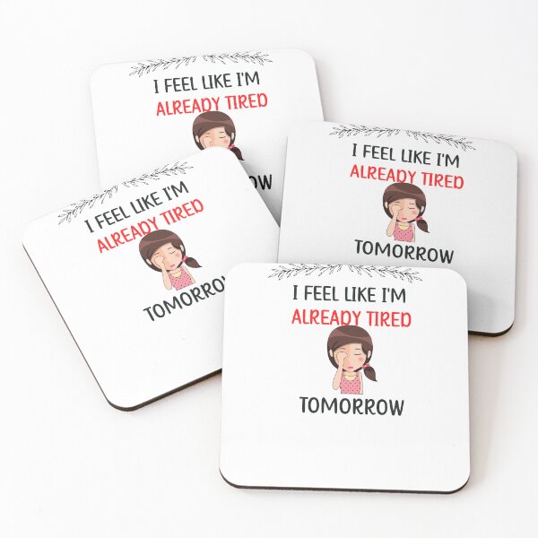 Item preview, I Feel I'm like already tired tomorrow  designed and sold by beautifulworld9.