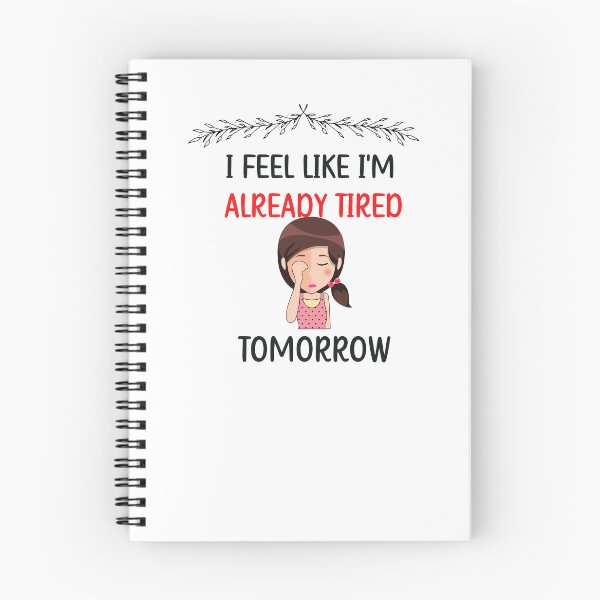 Item preview, I Feel I'm like already tired tomorrow  designed and sold by beautifulworld9.