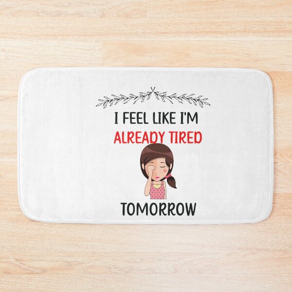 Item preview, I Feel I'm like already tired tomorrow  designed and sold by beautifulworld9.