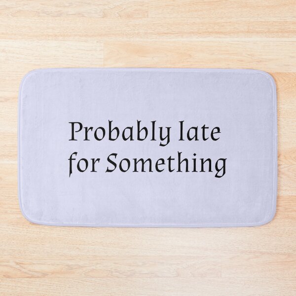 Item preview, Always late. designed and sold by ImperialDE.