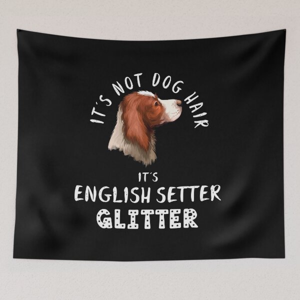 Artikelvorschau, Es handelt sich nicht um Hundehaare, sondern um ein glitzerndes lustiges Hundezitat von ENGLISH SETTER entworfen und verkauft von theshirtinator.
