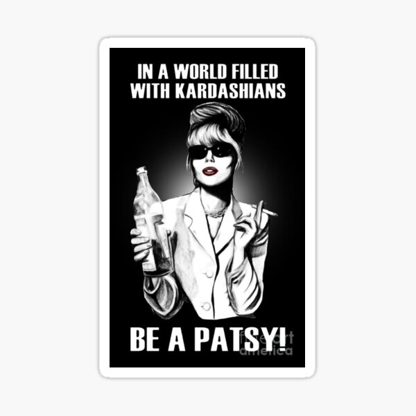 in a world full of kardashians be a patsy