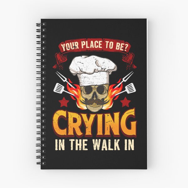 Item preview, Your Place To Be Crying In The Walk-In Cook Chef Cooking BBQ designed and sold by 2blackcherries.