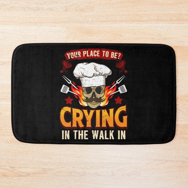 Item preview, Your Place To Be Crying In The Walk-In Cook Chef Cooking BBQ designed and sold by 2blackcherries.