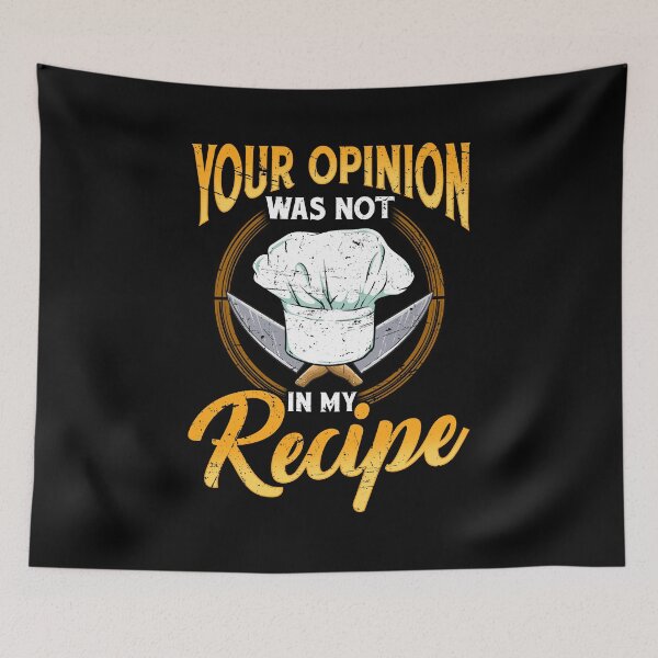 Item preview, Your opinion wasn't in the recipie Cook Chef Cooking BBQ designed and sold by 2blackcherries.