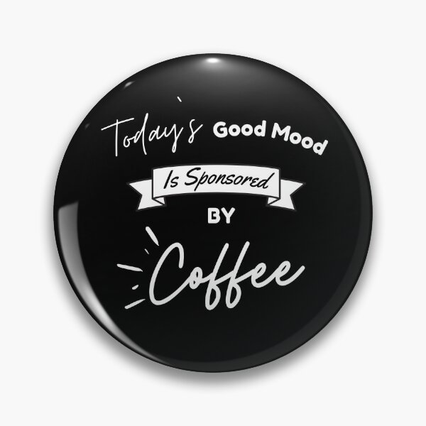 Item preview, Today's Good Mood Is Sponsored By Coffee designed and sold by Equitees.