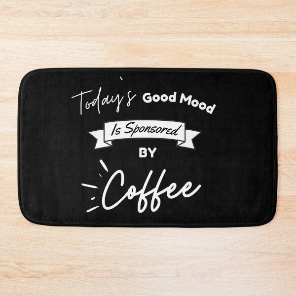 Item preview, Today's Good Mood Is Sponsored By Coffee designed and sold by Equitees.