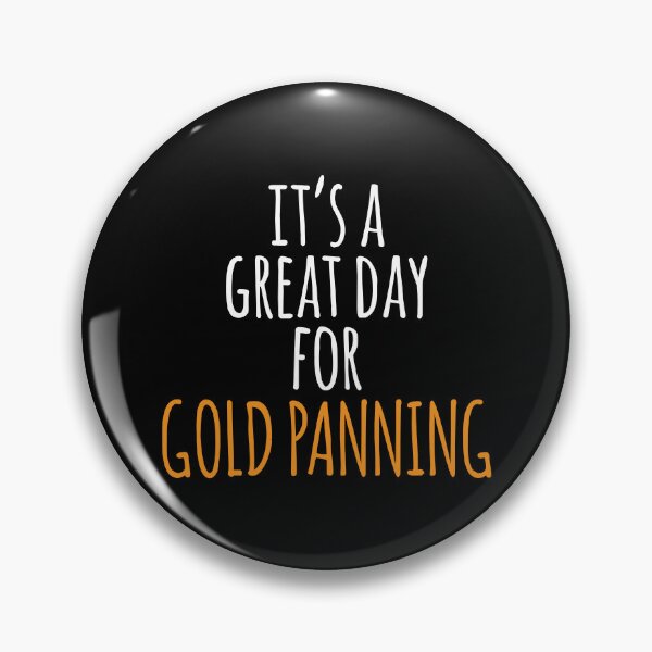 Item preview, It's a Great Day for Gold Panning designed and sold by kindxinn.