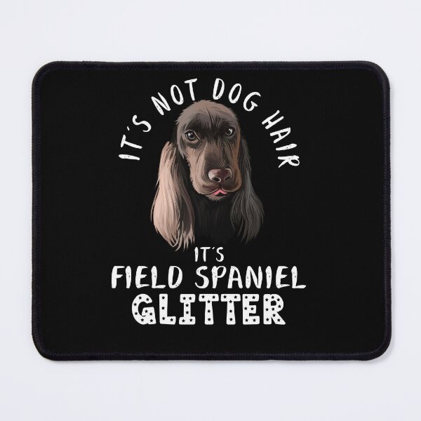Item preview, It's not dog hair it's FIELD SPANIEL glitter funny dog quote designed and sold by theshirtinator.