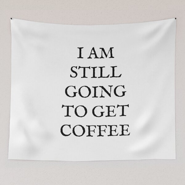 Item preview, ⭐⭐⭐⭐⭐(98) - I am still going to get COFFEE, a new funny coffee lovers and caffeine addicted women and men quote designed and sold by kind4you.