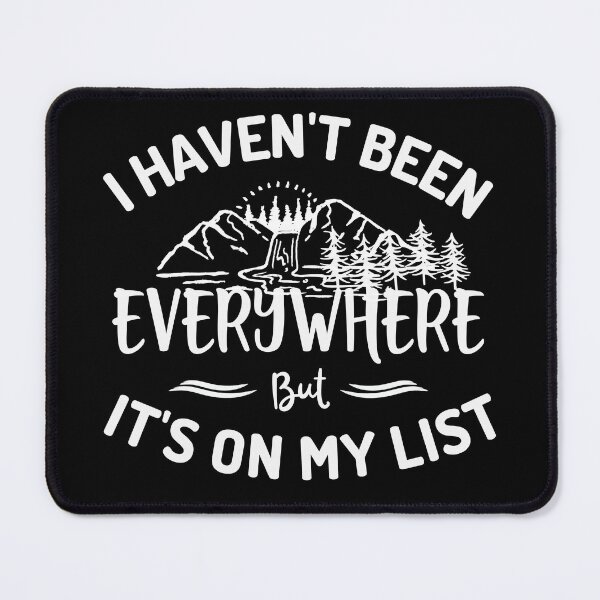 Item preview, I Haven't Been Everywhere But It's On My List designed and sold by Equitees.