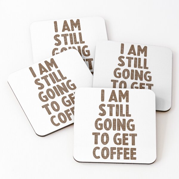 Item preview, ⭐⭐⭐⭐⭐(203) - I am still going to get COFFEE, a new funny coffee lovers and caffeine addicted women and men quote designed and sold by kind4you.