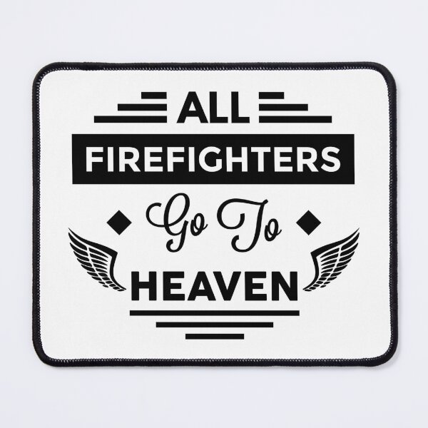 Item preview, All FireFighters Go To heaven designed and sold by TheArtism.