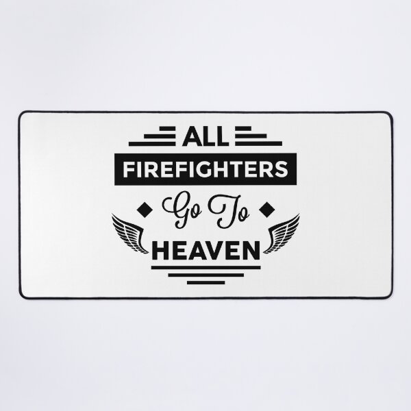 Item preview, All FireFighters Go To heaven designed and sold by TheArtism.