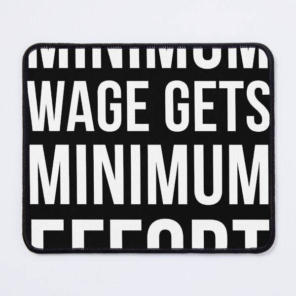 Item preview, Minimum wage gets minimum effort designed and sold by balkanio.