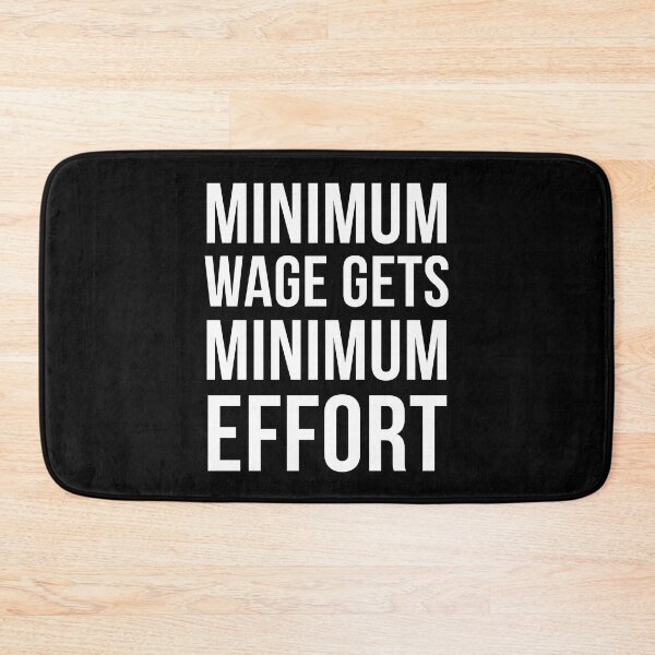 Item preview, Minimum wage gets minimum effort designed and sold by balkanio.