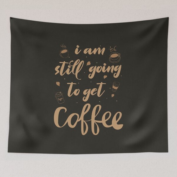 Item preview, ⭐⭐⭐⭐⭐(134) - I am still going to get COFFEE, a new funny coffee lovers and caffeine addicted women and men quote designed and sold by kind4you.