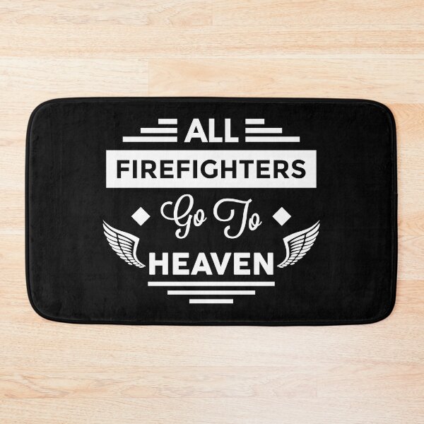 Item preview, All FireFighters Go To heaven designed and sold by TheArtism.