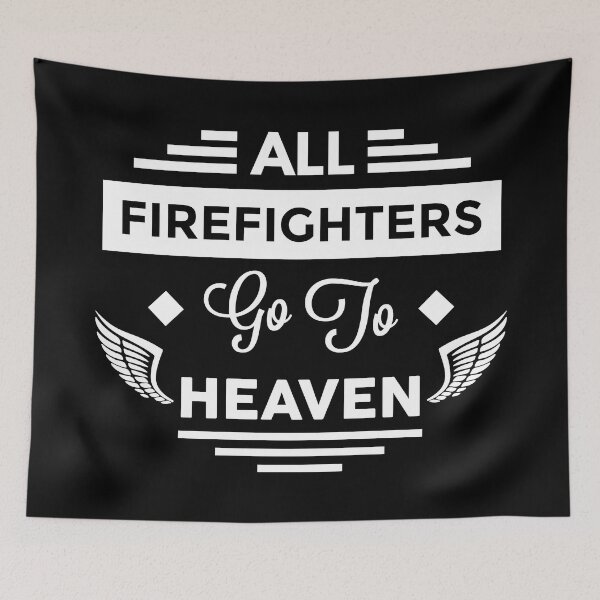Item preview, All FireFighters Go To heaven designed and sold by TheArtism.