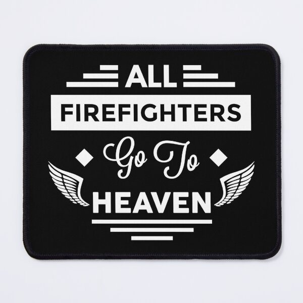 Item preview, All FireFighters Go To heaven designed and sold by TheArtism.