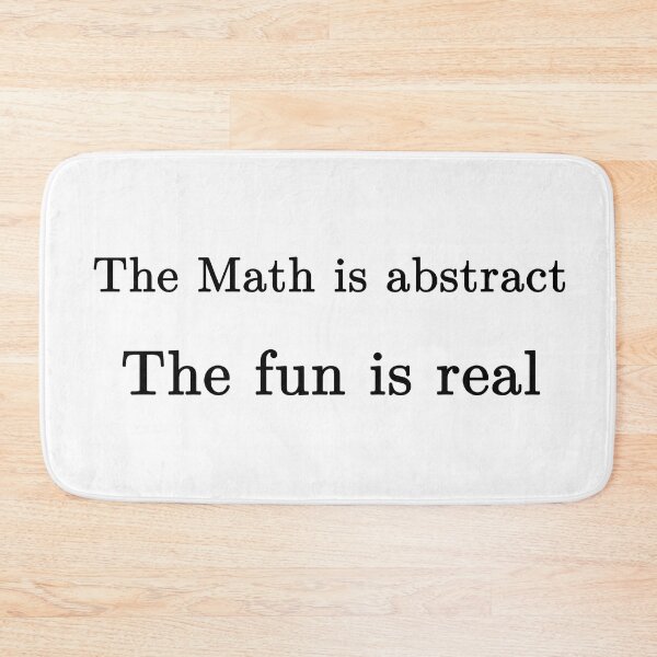 Item preview, the math might is abstract, but the fun is certainly real designed and sold by NoetherSym.