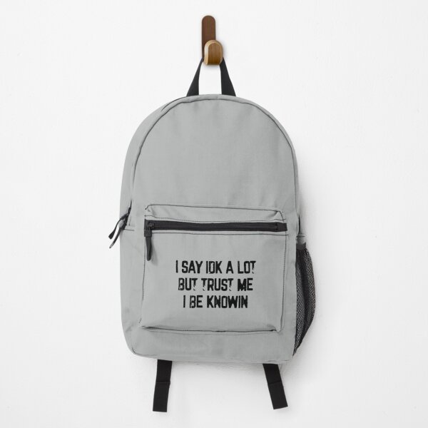 Item preview, I Say Idk A Lot But Trust Me I Be Knowin designed and sold by liamhansen.