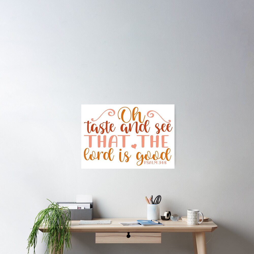 oh-taste-and-see-that-the-lord-is-good-poster-by-valifer-redbubble