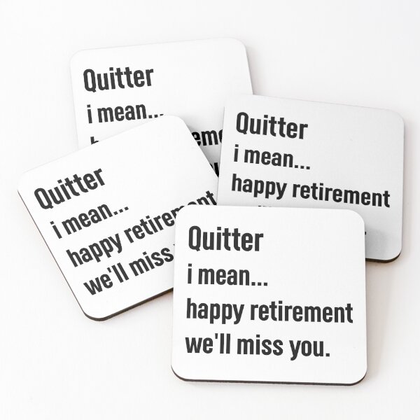 Item preview, quitter i mean happy retirement we'll miss you. designed and sold by Mr-tach.
