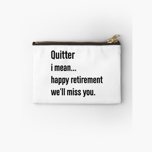 Item preview, quitter i mean happy retirement we'll miss you. designed and sold by Mr-tach.