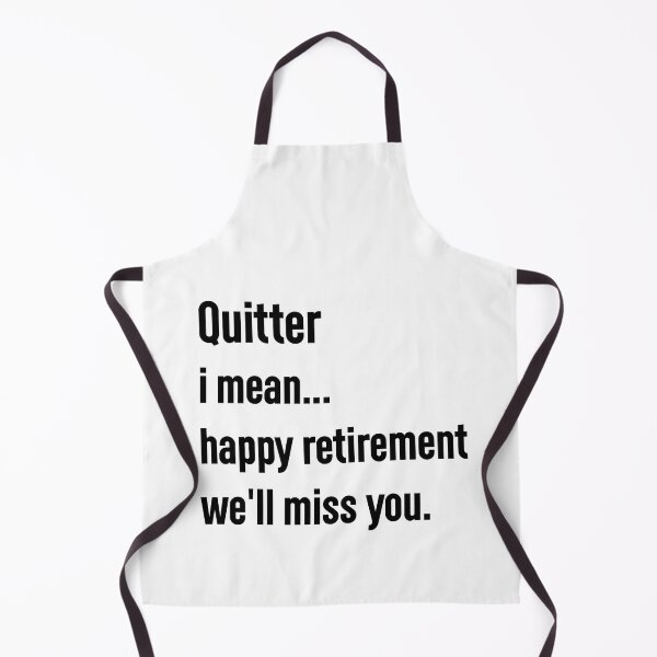 Item preview, quitter i mean happy retirement we'll miss you. designed and sold by Mr-tach.