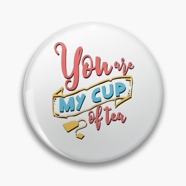Item preview, YOU ARE MY CUP OF TEA designed and sold by Valifer.