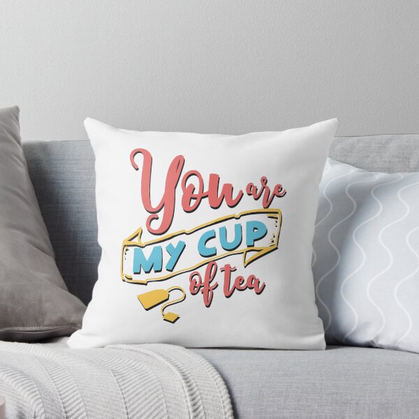Item preview, YOU ARE MY CUP OF TEA designed and sold by Valifer.